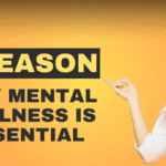 8 Reasons Why Mental Wellness is Essential (2024)